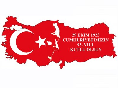 29 EKİM; CUMHURİYETİN KURULUŞUNUN 95 YILDÖNÜMÜ KUTLU OLSUN