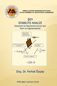 ŞEV  STABİLİTE ANALİZİ (Depremli Ve Depremsiz Durum İçin Teori Ve Uygulamalarla)